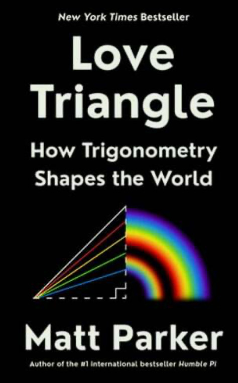 Love Triangle: How Trigonometry Shapes the World by Matt Parker: Used