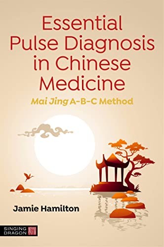 Essential Pulse Diagnosis in Chinese Medicine: . Hamilton*#