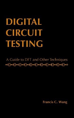 DIGITAL CIRCUIT TESTING: A GUIDE TO DFT AND OTHER By Francis C. Wang – Hardcover