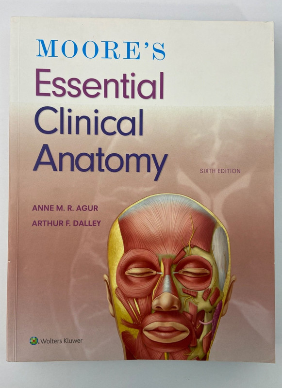 Moore’s Essential Clinical Anatomy sixth edition, Dalley II PhD Faaa,