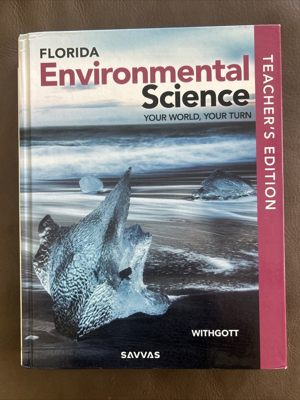 Savvas ENVIRONMENTAL SCIENCE FLORIDA Teacher’s Edition Your World Turn Withgott