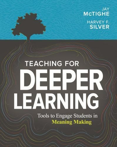 Teaching for Deeper Learning : Tools to Engage Students in Meaning Making by Jay