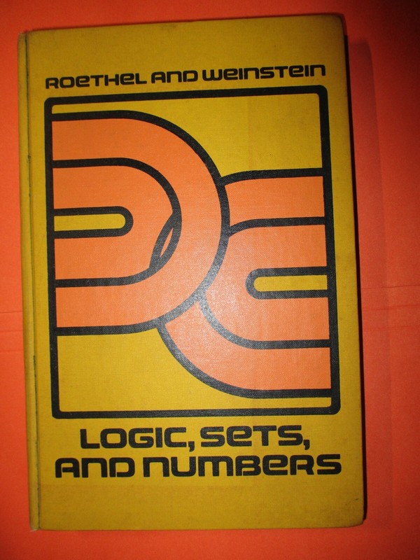 LOGIC, SETS, AND NUMBERS By Roethel & Weinstein, HC Mathematics 1972