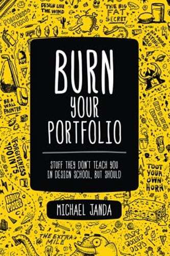 Burn Your Portfolio: Stuff they don’t teach you in design school, but should