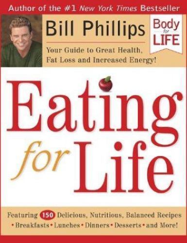 Eating for Life: Your Guide to Great Health, Fat Loss and Increased Energy