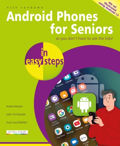 Android Phones for Seniors in Easy Steps : Illustrated Using Android 13, Pape…