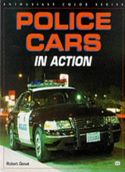 Police Cars in Action (Enthusiast Color Series) By Robert Genat