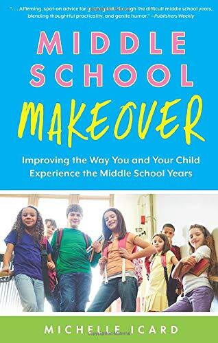 Middle School Makeover: Improving the Way You and Your Child Exp