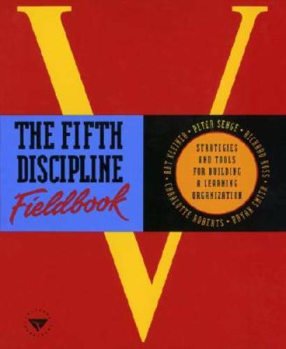 The Fifth Discipline Fieldbook: Strategies and Tools for Building a Learn – GOOD