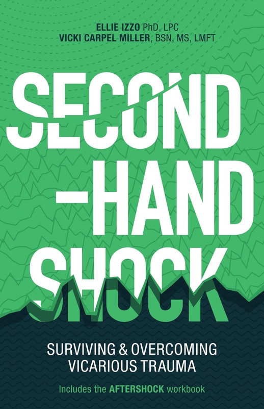 Second-Hand Shock: Surviving & Overcoming Vicarious Trauma by Carpel Miller