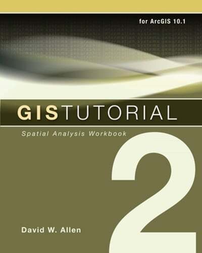 GIS Tutorial 2: Spatial Analysis Workbook by David W Allen: Used