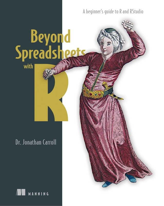 Beyond Spreadsheets with R: A beginner’s guide to R and RStudio