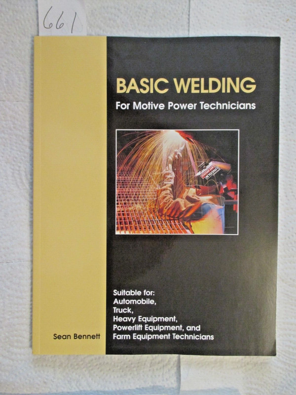 BASIC WELDING FOR MOTIVE POWER TECHNICIANS BY SEAN BENNETT.