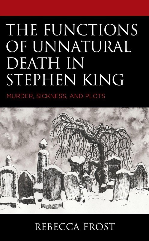 The Functions of Unnatural Death in Stephen King: Murder, Sickness, and Plots by