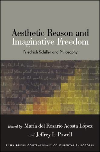 Aesthetic Reason and Imaginative Freedom: Friedrich Schiller and Philosophy (SUN