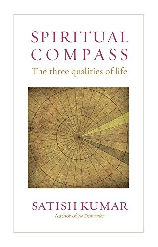 Spiritual Compass: The Three Qualities of Life by Kumar, Satish Book The Fast