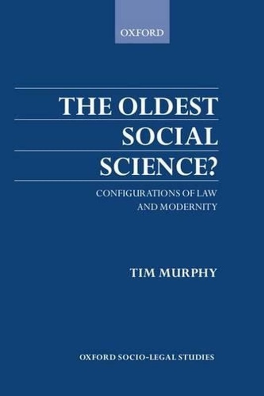 The Oldest Social Science?: Configurations of Law and Modernity by Timothy Murph