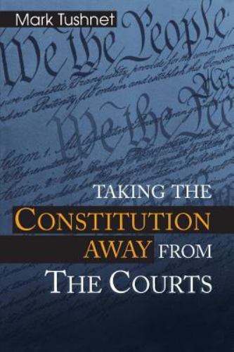 Taking the Constitution Away from the Courts