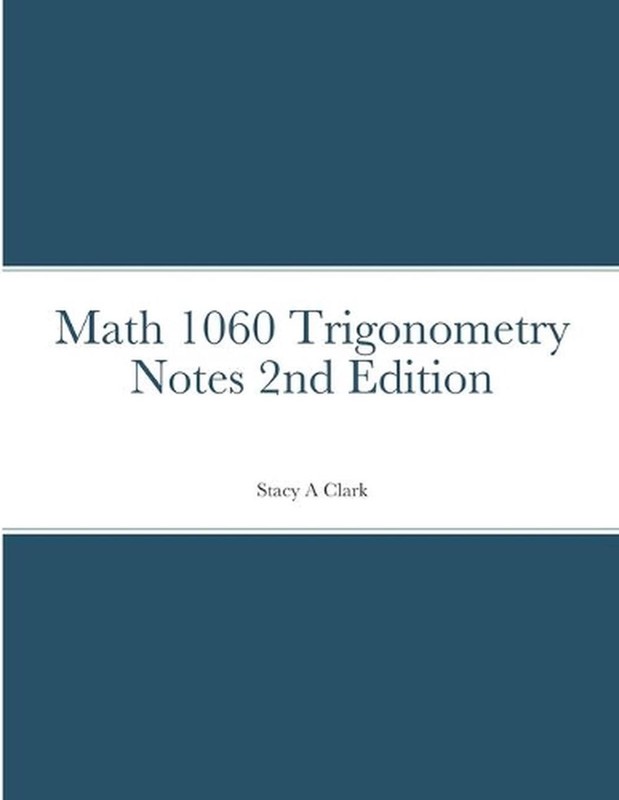 Math 1060 Trigonometry Notes by Stacy Clark (English) Paperback Book