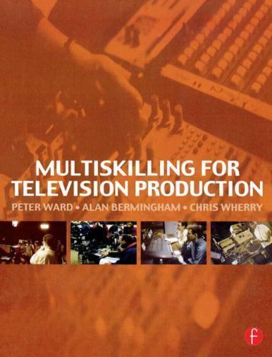 Multiskilling for Television Production, Hardcover by Ward, Peter; Bermingham…