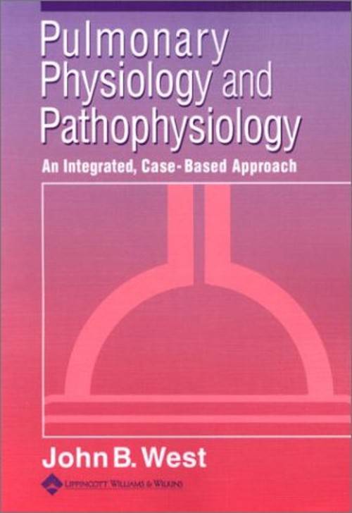 Pulmonary Physiology and Pathophysiology : An Integrated, Case-Ba