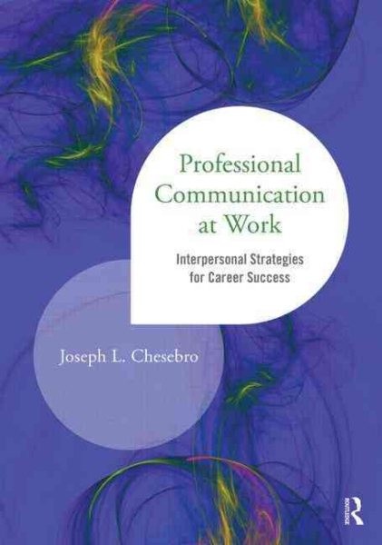 Professional Communication at Work : Interpersonal Strategies for Career Succ…