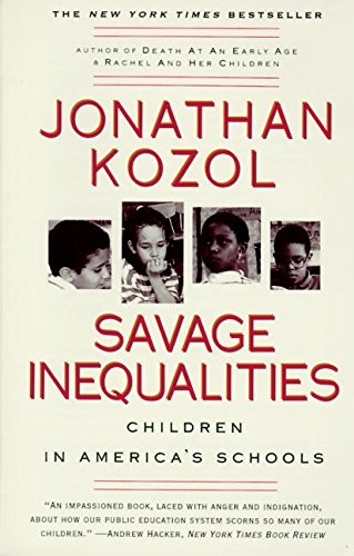 Savage Inequalities: Children in America’s Schools by Jonathan Kozol