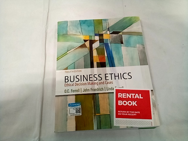 Business ethics 12th Edition Ethical Decision Making and Cases Book – Cengage Un