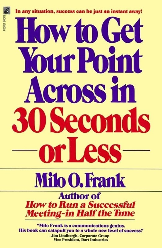 How to Get Your Point Across in 30 Seconds or Less – paperback Frank, Milo O…