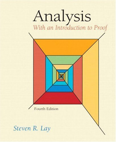 Analysis with An Introduction to Proof by Steven R Lay