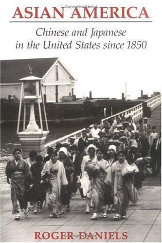 Asian America: Chinese and Japanese in the United States since 1850