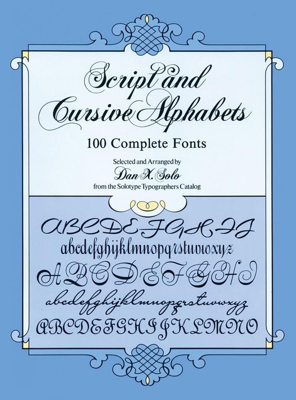 Script and Cursive Alphabets: 100 Complete Fonts (Lettering, Calligraphy, Ty…