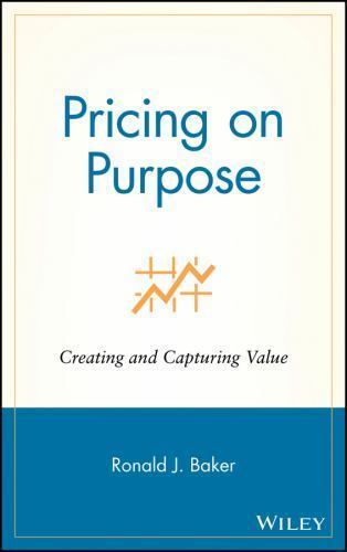 Pricing on Purpose: Creating and Capturing … 9780471729808 by Baker, Ronald J.
