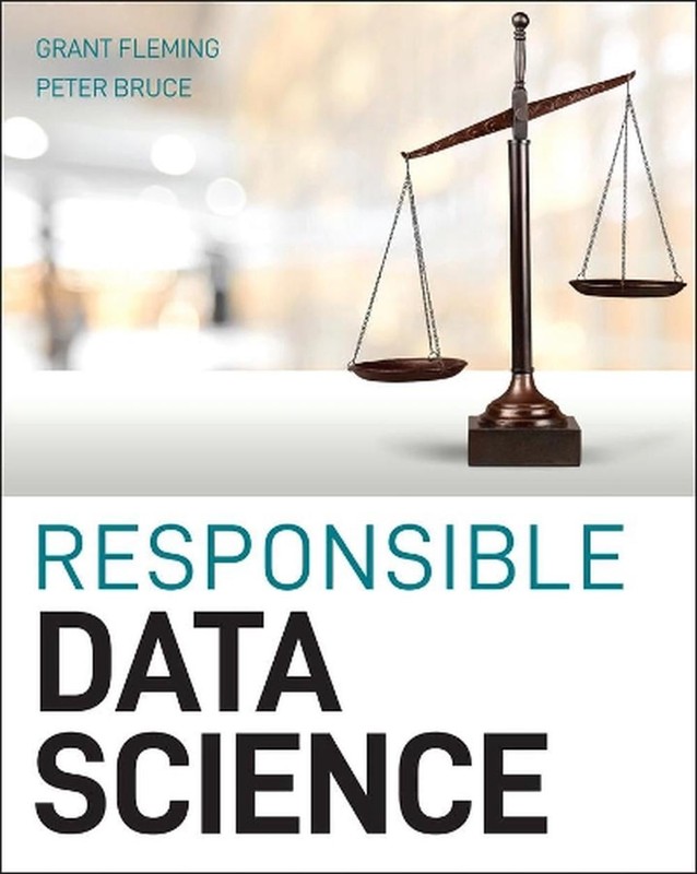 Responsible Data Science: Transparency and Fairness in Algorithms by Peter C. Br