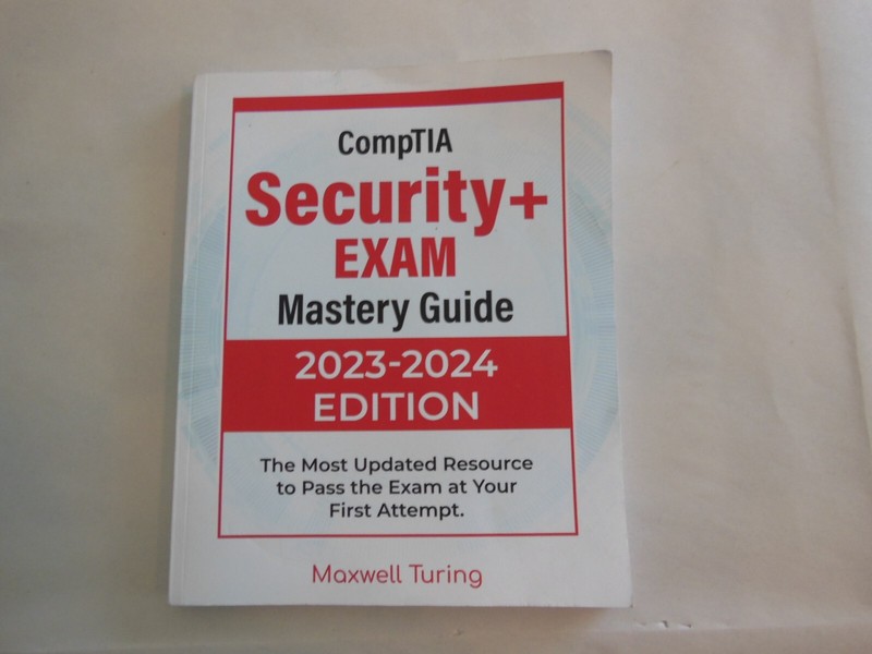 CompTIA Security+ ЕХАМ Mastery Guide 2023-2024 EDITION (PAPERBACK) By Maxwell T.