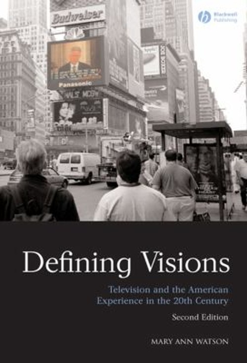 Defining Visions : Television and the American Experience in the