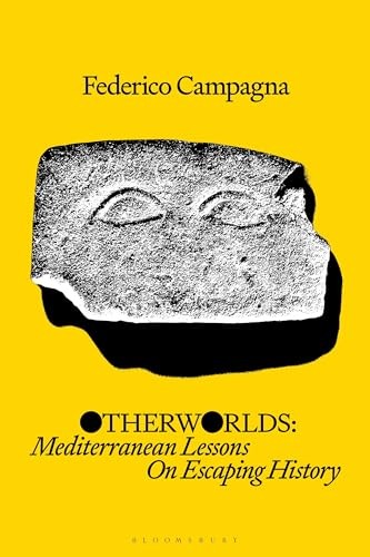 Otherworlds: Mediterranean Lessons …, Federico Campag