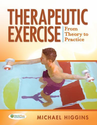 Therapeutic Exercise: From Theory to Practice by Higgins PhD ATC PT CSCS, Mi
