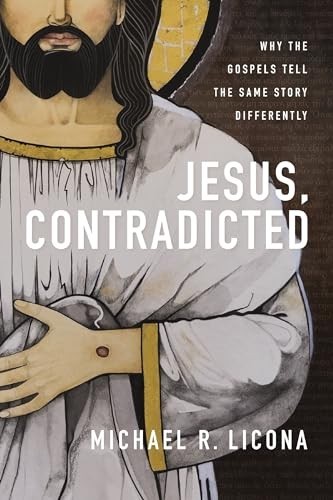 Jesus, Contradicted: Why the Gospels Tell the … by Licona, Michael R. Hardback