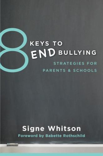 8 Keys to End Bullying: Strategies for Par- paperback, Signe Whitson, 0393709280