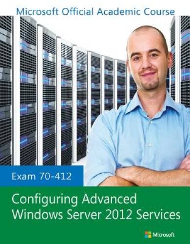 Exam 70-412 Configuring Advanced Windows Server 2012 Services – Paperback – GOOD