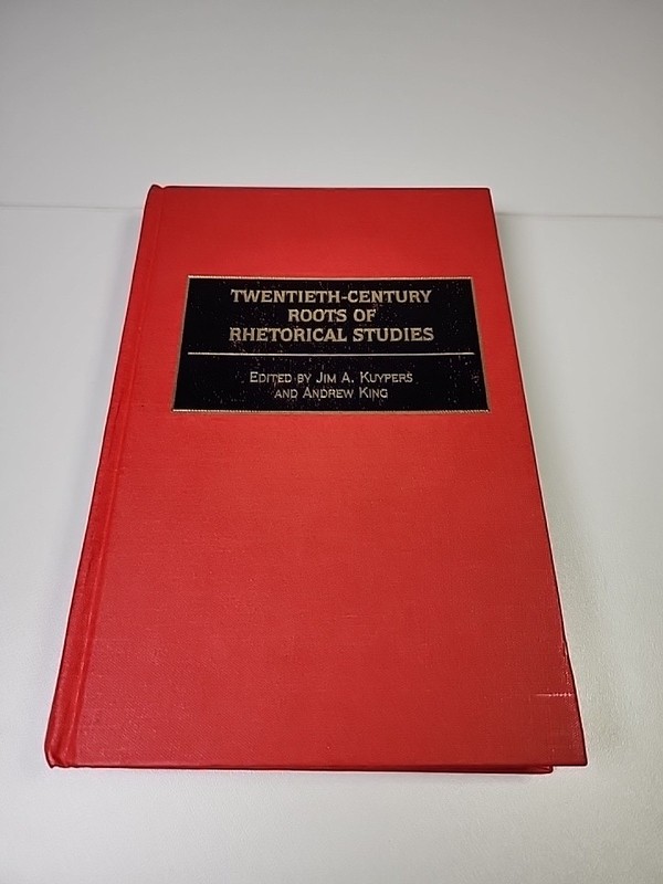 Twentieth-Century Roots of Rhetorical Studies (2001, Hardcover)