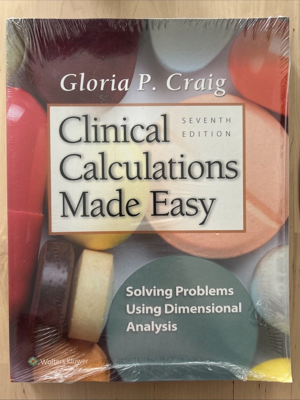 Clinical Calculations Made Easy (7th Ed) by Gloria P. Craig