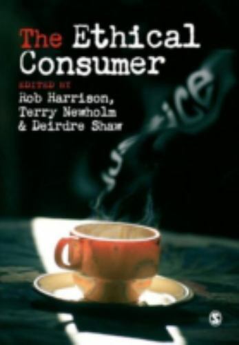 The Ethical Consumer by Harrison, Rob, Newholm, Terry, Shaw, Deirdre