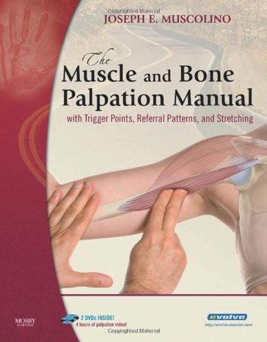 THE MUSCLE AND BONE PALPATION MANUAL WITH TRIGGER POINTS, By Muscolino Joseph E.