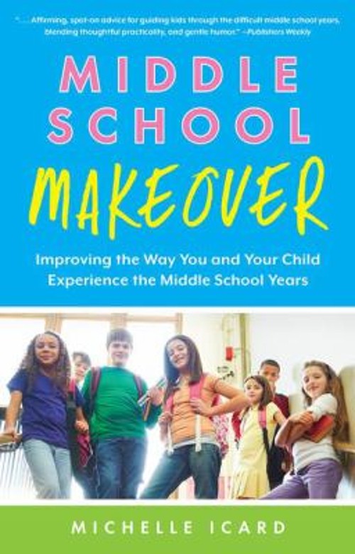 Middle School Makeover : Improving the Way You and Your Child Exp