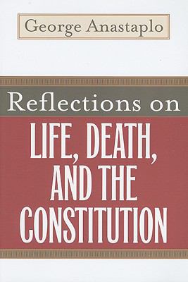 Reflections on Life, Death, and the Constitution, Anastaplo, George, Very Good B