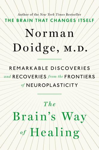 The Brain’s Way of Healing: Remarkable Discoveries and Recoveries from the…