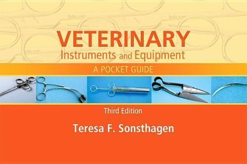Veterinary Instruments and Equipment: A Pocket Guide by Sonsthagen, Teresa F.