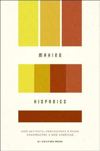 Making Hispanics: How Activists, – Paperback, by Mora G. Cristina – Very Good
